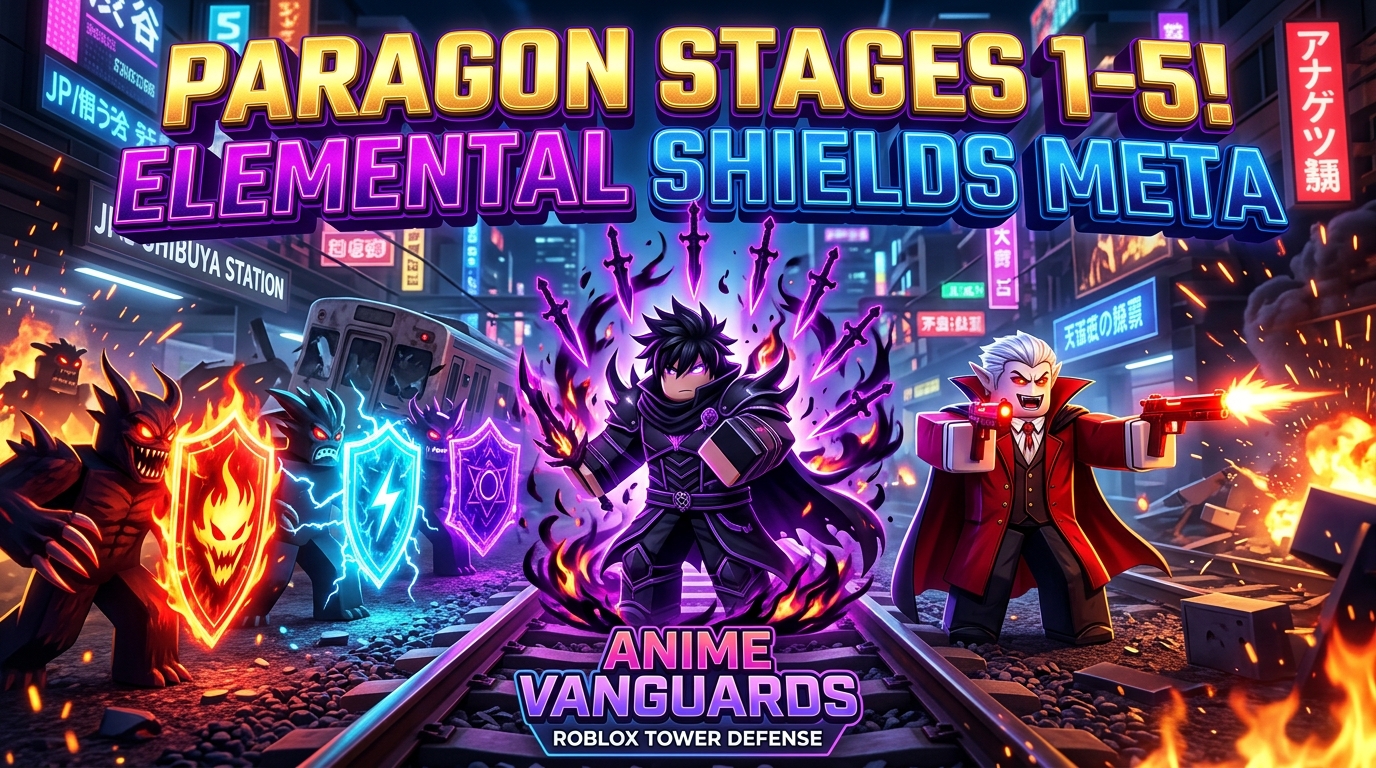 Cẩm Nang Vượt Ảo Cảnh Paragon Stages 1-5 & Khắc Chế Khiên Nguyên Tố Shibuya Trong Anime Vanguards
